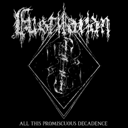 Fustilarian - All This Promiscuous Decadence, CD